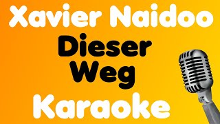 Xavier Naidoo • Dieser Weg • Karaoke [upl. by Sorips]