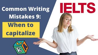 IELTS Writing Mistakes 9 When To Use Capital Letters [upl. by Gesner]