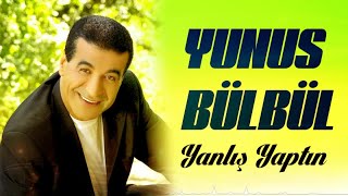 Yunus Bülbül  Yanlış Yaptın [upl. by Auka565]