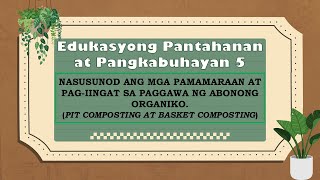 NASUSUNOD ANG MGA PAMAMARAAN AT PAGIINGAT SA PAGGAWA NG ABONONG ORGANIKO COMPOST AT BASKET COMPOST [upl. by Nnaeed558]