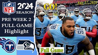 Seattle Seahawks Vs Tennessee Titans  FULL GAME  Aug 172024  Preseason Game [upl. by Byers762]