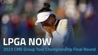 LPGA Now  2023 CME Group Tour Championship Final Round [upl. by Savart278]