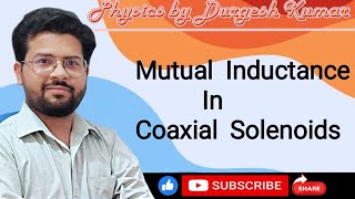 Mutual Indutance In Coaxial Solenoids  Physics By Durgesh Kuamr physics physicswallah [upl. by Myrna]