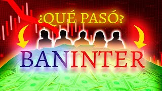 ¿Por qué BANINTER quebró La VERDAD [upl. by Blaine]