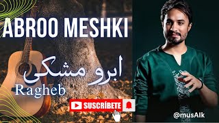 Abroo Meshki Ragheb  راغب  ابرو مشکی Ragheb  Abroo Meshki  راغب  ابرو مشکی top persian music [upl. by Anaid]