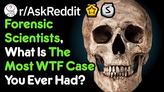 The Most WTF Forensic Case Scientist Stories rAskReddit [upl. by Alfeus246]