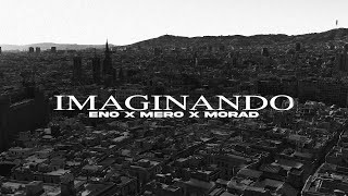 ENO MORAD MERO  IMAGINANDO Official Video [upl. by Gibson284]