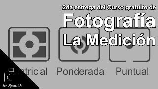 Curso gratuito de Fotografía Digital  2da entrega La Medición [upl. by Aillil]