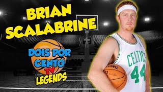 BRIAN SCALABRINE  O DEUS SUPREMO DO BASQUETE  DOIS POR CENTO TV LEGENDS 6 [upl. by Puttergill]