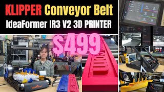 499 Klipper Firmware Conveyor Belt 3D Printer IdeaFormer IR3 V2 on KickStarter 250mm x 250mm x ∞ [upl. by Lenehc]