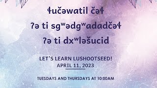 Let’s Learn Lushootseed  April 11 2023 [upl. by Ariay]