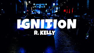 R Kelly  Ignition Remix Lyrics [upl. by Bethina]