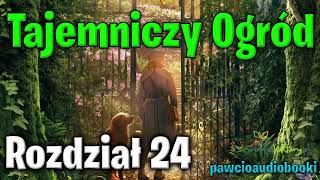 Tajemniczy Ogród  Rozdział 24  Frances Hodgson Burnett  Audiobook za darmo  pawcioaudiobooki [upl. by Hpotsirhc]