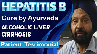 Hepatitis B Cure by Ayurveda  Alcoholic Liver Cirrhosis  Patient Testimonial [upl. by Ahkeber69]