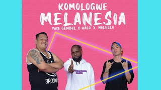 KOMOLOGWE MELANESIA  Pace Gembul x Walo x Nalello [upl. by Dill]