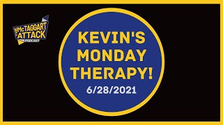 Kevins Monday Therapy 6282021 The McTaggart Attack Podcast [upl. by Fee136]