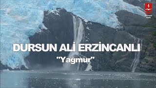 DURSUN ALİ ERZİNCANLI quotYAĞMURquot [upl. by Elatnahc48]