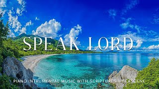 Speak Lord Prayer amp Meditation Music With Scriptures  Instrumental Worship🌿CHRISTIAN piano [upl. by Osbourn489]