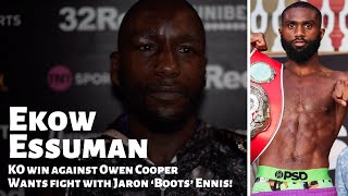 I WANT TO FIGHT BOOTS  Ekow Essuman calls for fight with Jaron Ennis after Owen Cooper KO [upl. by Essam]