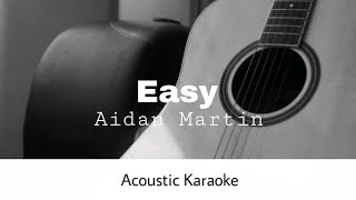 Aidan Martin  Easy Acoustic Karaoke [upl. by Gerri609]