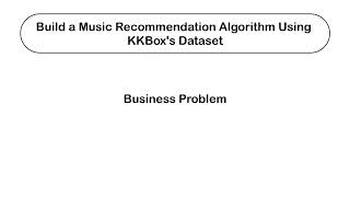 Build a Music Recommendation Algorithm using KKBoxs Dataset [upl. by Nonnah]