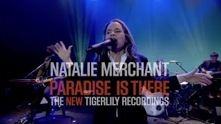 Natalie Merchant  Paradise Is There Trailer [upl. by Zielsdorf]