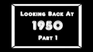 Looking Back At 1950Pt 1 [upl. by Arv]