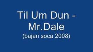 Til Um Dun  Mr Dale Barbados Soca 2008 [upl. by Yelraf]