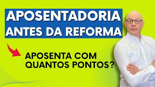 APOSENTADORIA PARA QUEM CONTRIBUIU ATÉ 2019 QUANTOS PONTOS PARA APOSENTAR [upl. by Novello]