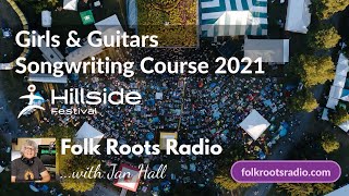 Folk Roots Radio  2021 Hillside Festival Girls amp Guitars Songwriting Course [upl. by Ylil]