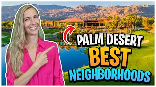 Palm Deserts Best Neighborhoods  Where to Live in Palm Desert CA [upl. by Novar]