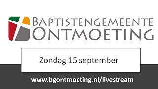 Zondag 15 september 2024  Livestream Baptistengemeente Ontmoeting [upl. by Henley]