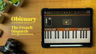 Wes Anderson Trend  Alexandre Desplat  Obituary Ost The French Dispatch on Ipad GarageBand [upl. by Dnalro]