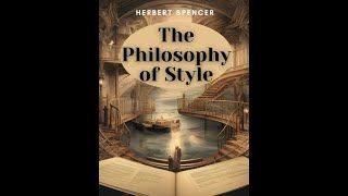 The Philosophy of Style by Herbert Spencer  Audiobook [upl. by Vivien]