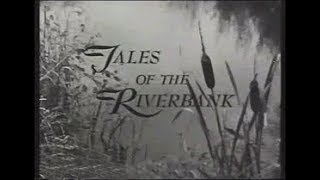 Tales of the River bank Early 1960s tv show [upl. by Sorensen]