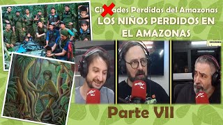 Programa 177  La Grieta De Lo Increado  LOS NIÑOS PERDIDOS EN EL AMAZONAS PARTE VII  1242024 [upl. by Ailyn]