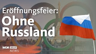 OlympiaEröffnungsfeier in Paris Russische Sportler dürfen nicht teilnehmen  WDR Aktuelle Stunde [upl. by Manya660]