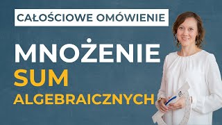 Mnożenie sum algebraicznych CAŁOŚCIOWE OMÓWIENIE [upl. by Edva]