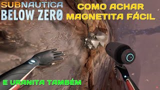 SUBNAUTICA BELOW ZERO  COMO ACHAR MAGNETITA E URANITA FÁCIL [upl. by Yeleek]