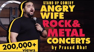 Angry Wife Rock amp Metal Concerts  Indian Stand up Comedy by Prasad Bhat [upl. by Eyar757]