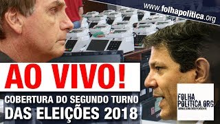 AO VIVO COBERTURA DO SEGUNDO TURNO ENTRE BOLSONARO E HADDAD ELEIÇÕES 2018 [upl. by Ezarras]