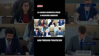 EU exige a Maduro liberar los presos políticos y respetar los derechos humanos noticias venezuela [upl. by Ecirum341]