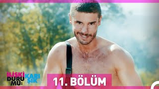 İlişki Durumu Karışık 11 Bölüm [upl. by Chu]