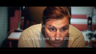 DKA  Tu jest mój dom Remiks 2021 [upl. by Renrut]