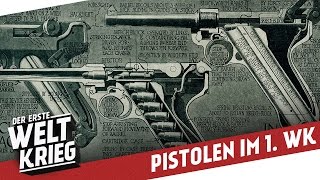 Pistolen im 1 Weltkrieg I DER ERSTE WELTKRIEG Special [upl. by Skilken871]