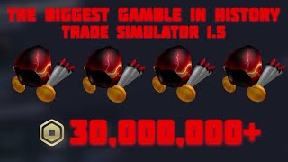 THE BIGGEST GAMBLE IN HISTORY Trade Simulator 15 [upl. by Pinebrook]