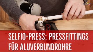 SelfioPress Pressfittings für eine dauerhaft sichere Verbindung von AluVerbundrohren [upl. by Ennyletak]