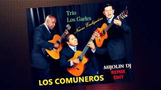 TRIO LOS GARLES  LOS COMUNEROS  INTRO REMIX EDIT MIJOLIN DJ [upl. by Giacamo]