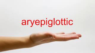 How to Pronounce aryepiglottic  American English [upl. by Leahciam]