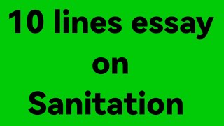 10line essay on sanitationessay on sanitationparagraph on sanitationwhat is sanitationsanitation [upl. by Eilrahc451]